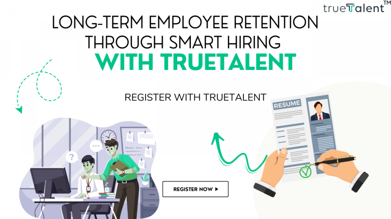 Long-Term Employee Retention through Smart Hiring with TrueTalent